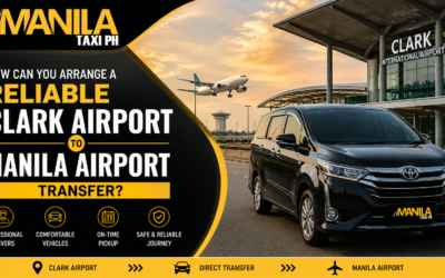 How Can You Arrange a Reliable Clark Airport to Manila Airport Transfer?
